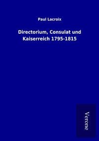 Produktbild: Directorium, Consulat und Kaiserreich 1795-1815