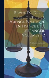 Produktbild: Revue Du Droit Public Et De La Science Politique En France Et &Agrave; L'&eacute;tranger, Volumes 1-2
