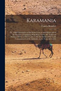 Produktbild: Karamania: Or, a Brief Description of the South Coast of Asia-Minor and of the Remains of Antiquity. With Plans, Views, &c. Colle