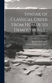Produktbild: Syntax of Classical Greek From Homer to Demosthenes ..; Volume 1