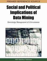 Produktbild: Social and Political Implications of Data Mining: Knowledge Management in E-Government