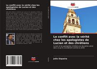 Produktbild: Le conflit avec la v&eacute;rit&eacute; chez les apologistes de Lucian et des chr&eacute;tiens