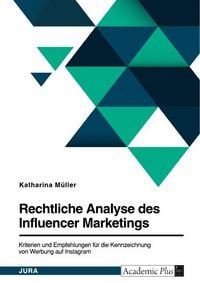 Produktbild: Rechtliche Analyse des Influencer Marketings. Kriterien und Empfehlungen f&uuml;r die Kennzeichnung von Werbung auf Instagram