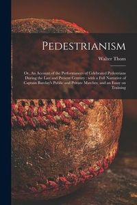 Produktbild: Pedestrianism; or, An Account of the Performances of Celebrated Pedestrians During the Last and Present Century: With a Full Narrative of Captain Barc