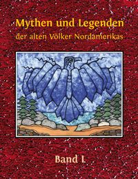Produktbild: Mythen und Legenden der alten V&ouml;lker Nordamerikas