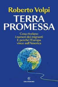 Produktbild: Terra promessa. Cosa rivelano i numeri dei migranti. E perch&eacute; l'Europa vince sull'America