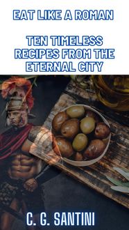 Produktbild: Eat like a Roman Ten Timeless Recipes from the Eternal City