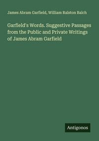 Produktbild: Garfield's Words. Suggestive Passages from the Public and Private Writings of James Abram Garfield