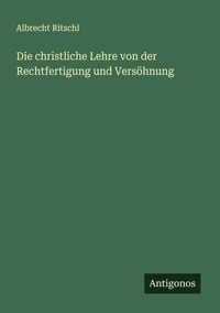 Produktbild: Die christliche Lehre von der Rechtfertigung und Vers&ouml;hnung
