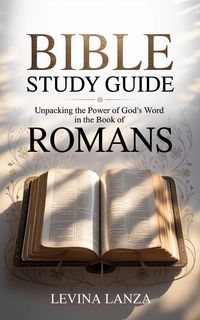 Produktbild: Bible Study Guide: Unpacking the Power of God's Word in the Book of Romans