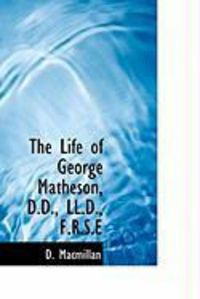Produktbild: The Life of George Matheson, D.D., LL.D., F.R.S.E