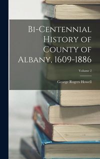 Produktbild: Bi-Centennial History of County of Albany, 1609-1886; Volume 2