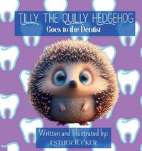 Produktbild: Tilly the Quilly Hedgehog Goes to the Dentist