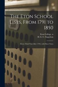 Produktbild: The Eton School Lists, From 1791 to 1850: (every Third Year After 1793, ) With Short Notes