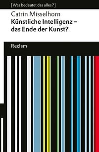 Produktbild: K&uuml;nstliche Intelligenz &ndash; das Ende der Kunst?