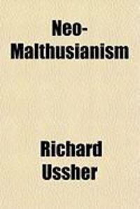 Produktbild: Neo-Malthusianism; An Enquiry Into That System with Regard to Its Economy and Morality