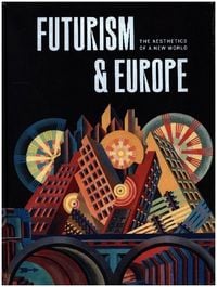 Produktbild: Futurism & Europe - The Aesthetics of a New World