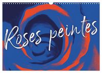 Produktbild: Roses peintes (Calendrier mural 2026 DIN A3 vertical), CALVENDO calendrier mensuel