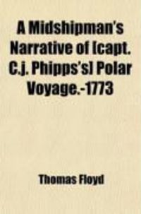 Produktbild: A Midshipman's Narrative of [Capt. C.J. Phipps's] Polar Voyage.-1773