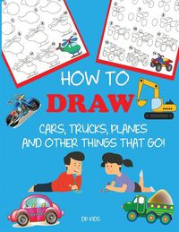 Produktbild: How to Draw Cars, Trucks, Planes, and Other Things That Go!