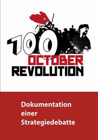 Produktbild: 100 Jahre Oktoberrevolution - Dokumentation einer Strategiedebatte