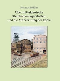 Produktbild: &Uuml;ber mitteldeutsche Steinkohlenlagerst&auml;tten und die Aufbereitung der Kohle
