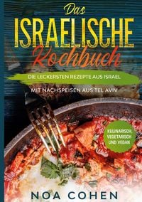 Produktbild: Das israelische Kochbuch: Die leckersten Rezepte aus Israel - Mit Nachspeisen aus Tel Aviv | Kulinarisch, vegetarisch und vegan