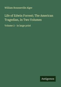 Produktbild: Life of Edwin Forrest; The American Tragedian, In Two Volumes