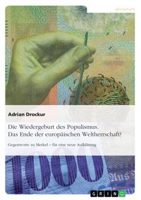 Produktbild: Die Wiedergeburt des Populismus. Das Ende der europ&auml;ischen Weltherrschaft?
