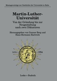Produktbild: Martin-Luther-Universit&auml;t Von der Gr&uuml;ndung bis zur Neugestaltung nach zwei Diktaturen