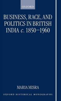 Produktbild: Business, Race, and Politics in British India, C. 1850-1960