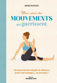 Produktbild: Mon cahier des mouvements qui gu&eacute;rissent