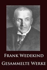 Bild vom Artikel Frank Wedekind - Gesammelte Werke vom Autor Frank Wedekind