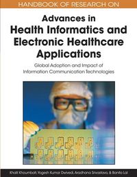 Produktbild: Handbook of Research on Advances in Health Informatics and Electronic Healthcare Applications: Global Adoption and Impact of Information Communication