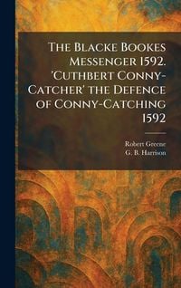 Produktbild: The Blacke Bookes Messenger 1592. 'Cuthbert Conny-Catcher' the Defence of Conny-Catching 1592