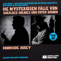 Produktbild: Downside Abbey (Die mysteri&ouml;sen F&auml;lle von Sherlock Holmes und Pater Brown, Folge 10)