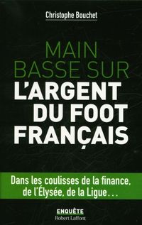 Produktbild: Main basse sur l'argent du foot fran&ccedil;ais