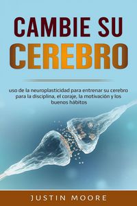 Produktbild: Cambia tu Cerebro: uso de la neuroplasticidad... (1)