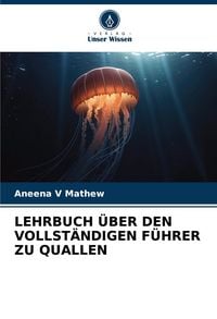 Produktbild: Lehrbuch &uuml;ber den Vollst&auml;ndigen F&uuml;hrer Zu Quallen