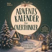 Produktbild: Adventskalender f&uuml;r Overthinker: 24 kleine Schritte raus aus dem Gr&uuml;beln, rein in eine ruhige und klare Weihnachtszeit - inkl. Workbook, Achtsamkeits&uuml;bungen & Tages-Impulsen