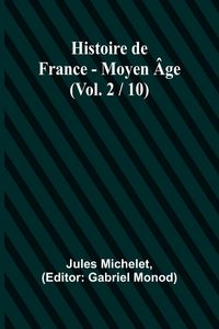 Produktbild: Histoire de France - Moyen &Acirc;ge; (Vol. 2 / 10)