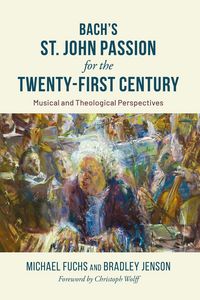 Produktbild: Bach's St. John Passion for the Twenty-First Century