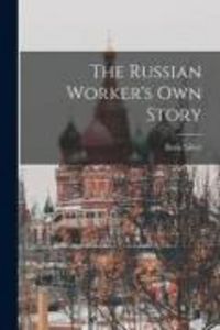 Produktbild: The Russian Worker's Own Story