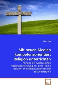 Produktbild: Stey, J: Mit neuen Medien kompetenzorientiert Religion unter