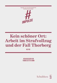 Produktbild: Kein sch&ouml;ner Ort: Arbeit im Strafvollzug und der Fall Thorberg