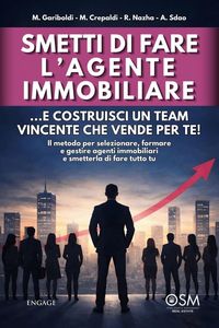 Produktbild: Smetti di fare l' agente immobiliare: ...e costruisci un team vincente che vende per te!