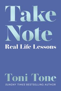 Bild vom Artikel Take Note: Real Life Lessons vom Autor Toni Tone