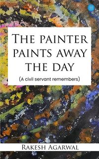 Produktbild: The painter paints away the day - A civil servant remembers