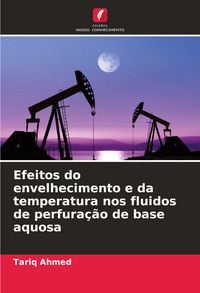 Produktbild: Efeitos do envelhecimento e da temperatura nos fluidos de perfura&ccedil;&atilde;o de base aquosa