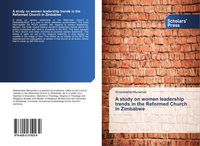 Produktbild: A study on women leadership trends in the Reformed Church in Zimbabwe